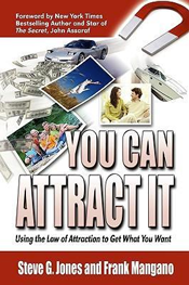 Steve G. Jones - You Can Attract It Using the Law of Attraction to Get What You Want